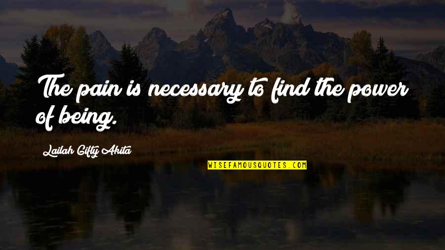 Being Motivational Quotes By Lailah Gifty Akita: The pain is necessary to find the power