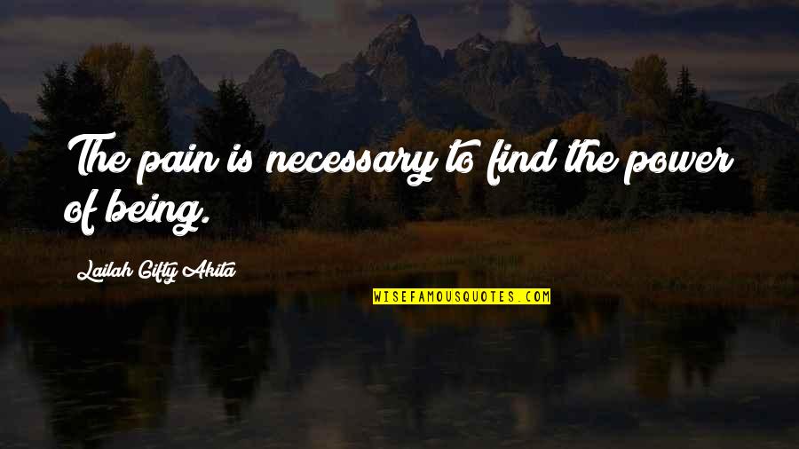 Being Motivational Quotes By Lailah Gifty Akita: The pain is necessary to find the power Being Motivational Quotes By Lailah Gifty Akita: The pain is necessary to find the power