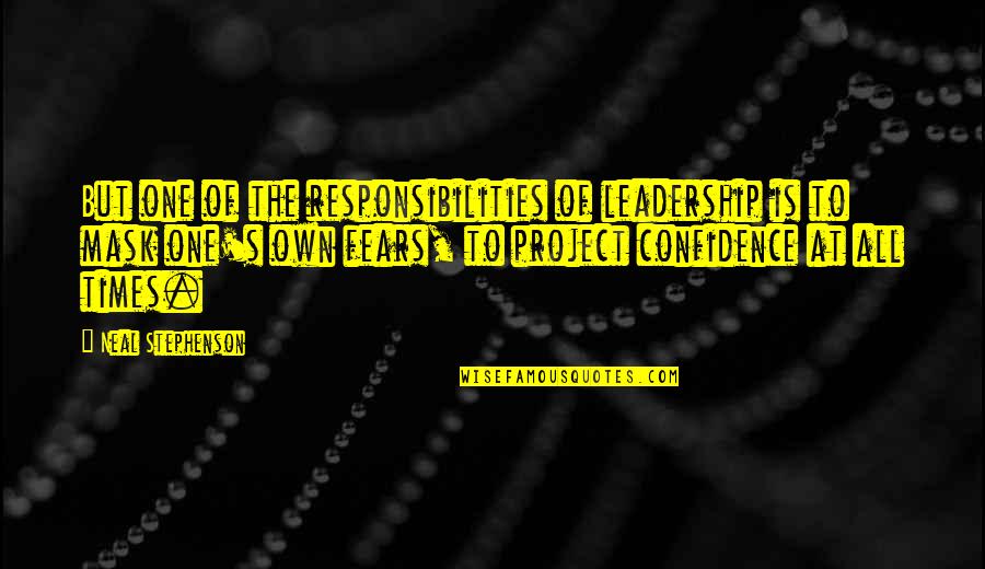 Being Muddy Quotes By Neal Stephenson: But one of the responsibilities of leadership is