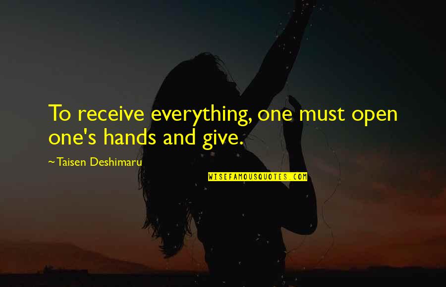 Being Muddy Quotes By Taisen Deshimaru: To receive everything, one must open one's hands