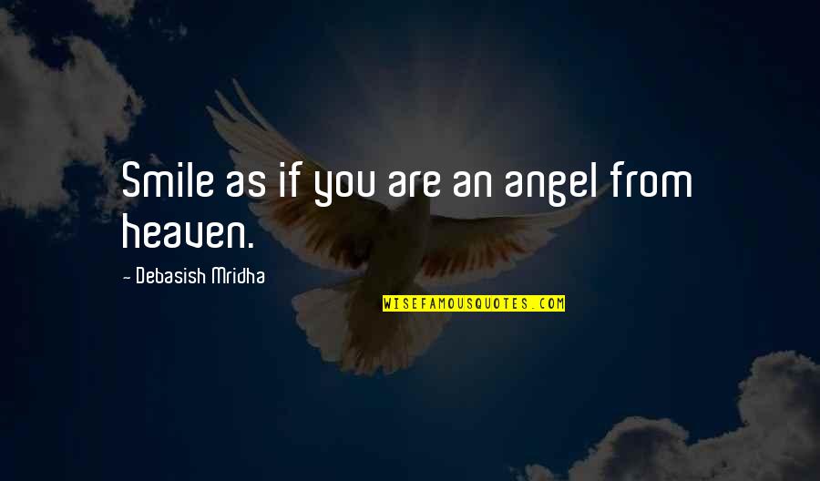 Being Muted Quotes By Debasish Mridha: Smile as if you are an angel from