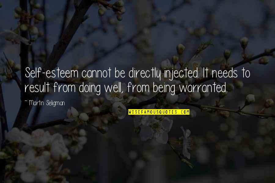 Being My Best Self Quotes By Martin Seligman: Self-esteem cannot be directly injected. It needs to