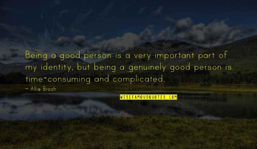 Being My Person Quotes By Allie Brosh: Being a good person is a very important Being My Person Quotes By Allie Brosh: Being a good person is a very important