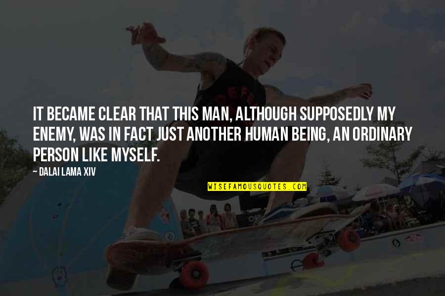 Being My Person Quotes By Dalai Lama XIV: It became clear that this man, although supposedly Being My Person Quotes By Dalai Lama XIV: It became clear that this man, although supposedly