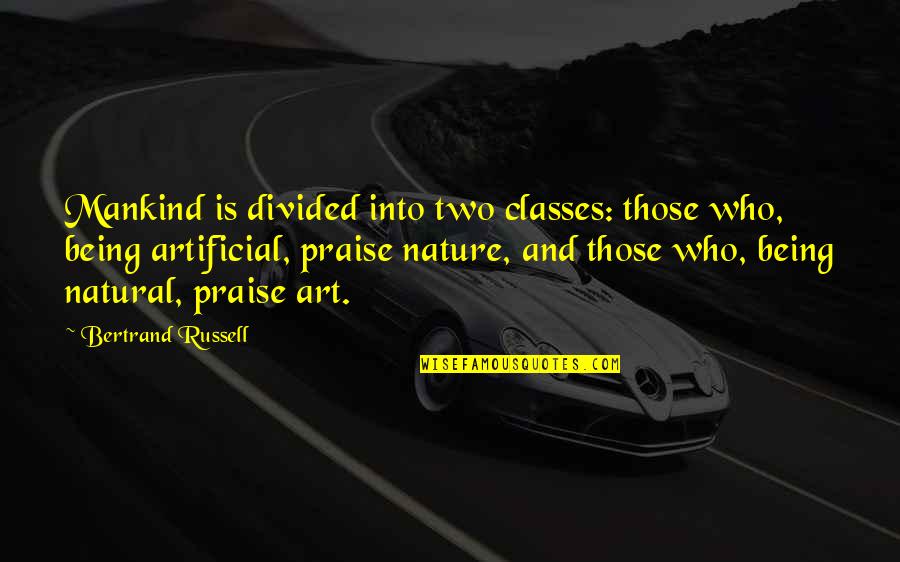 Being Natural Quotes By Bertrand Russell: Mankind is divided into two classes: those who,