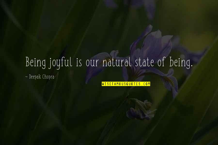 Being Natural Quotes By Deepak Chopra: Being joyful is our natural state of being.