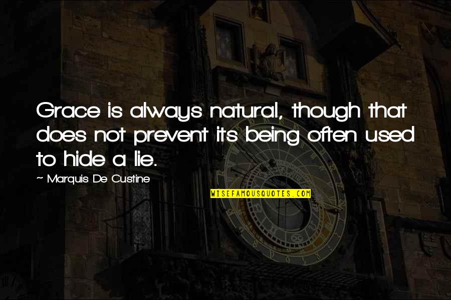 Being Natural Quotes By Marquis De Custine: Grace is always natural, though that does not