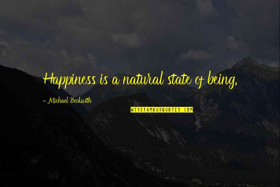 Being Natural Quotes By Michael Beckwith: Happiness is a natural state of being.