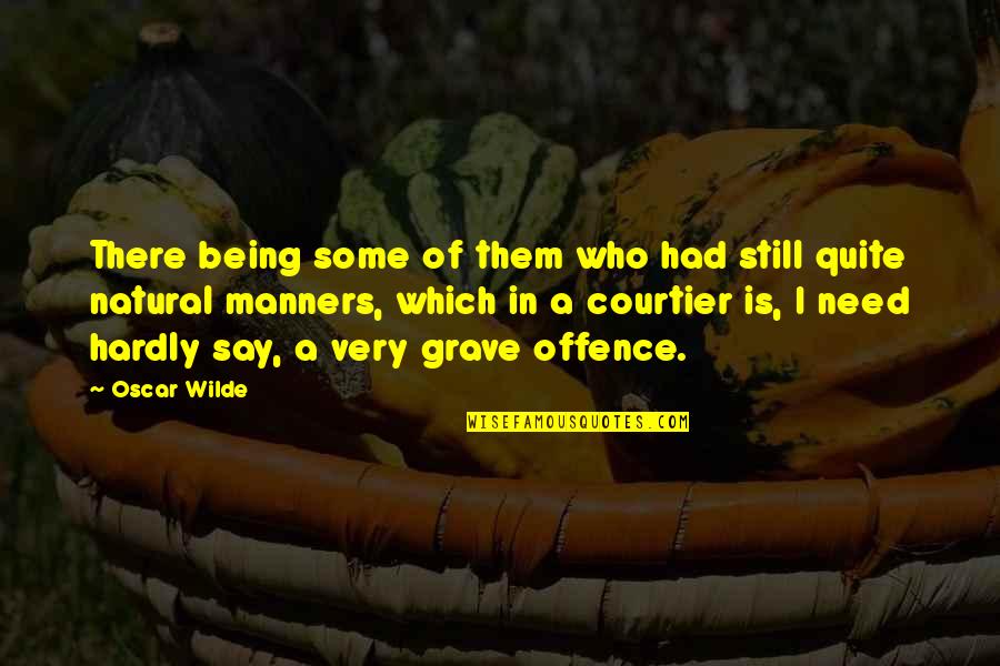 Being Natural Quotes By Oscar Wilde: There being some of them who had still