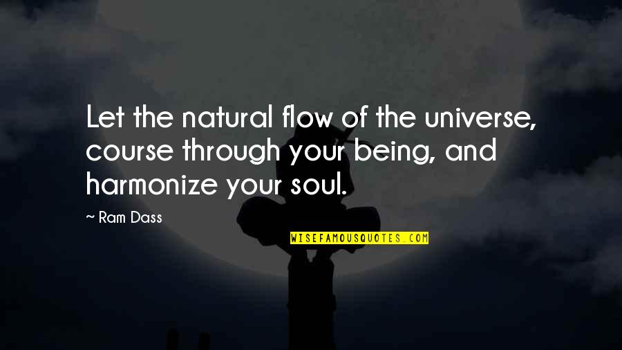 Being Natural Quotes By Ram Dass: Let the natural flow of the universe, course