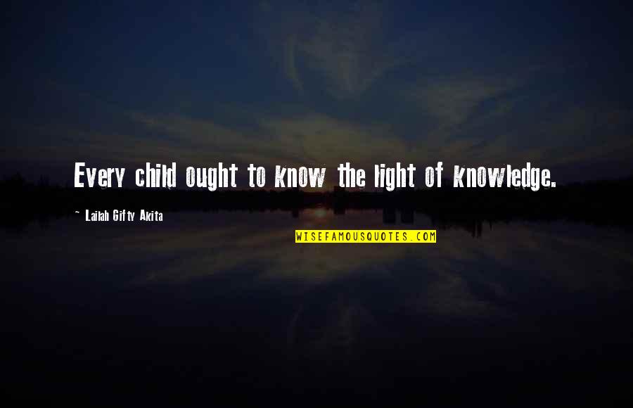 Being Natural Woman Quotes By Lailah Gifty Akita: Every child ought to know the light of