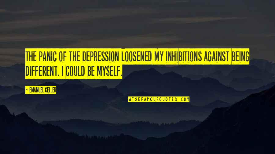 Being Naturally Talented Quotes By Emanuel Celler: The panic of the Depression loosened my inhibitions Being Naturally Talented Quotes By Emanuel Celler: The panic of the Depression loosened my inhibitions