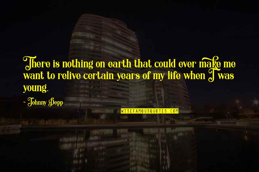 Being Naturally Talented Quotes By Johnny Depp: There is nothing on earth that could ever Being Naturally Talented Quotes By Johnny Depp: There is nothing on earth that could ever