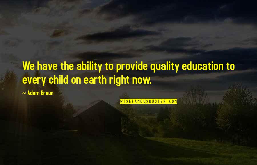 Being Neglected By Someone You Love Quotes By Adam Braun: We have the ability to provide quality education