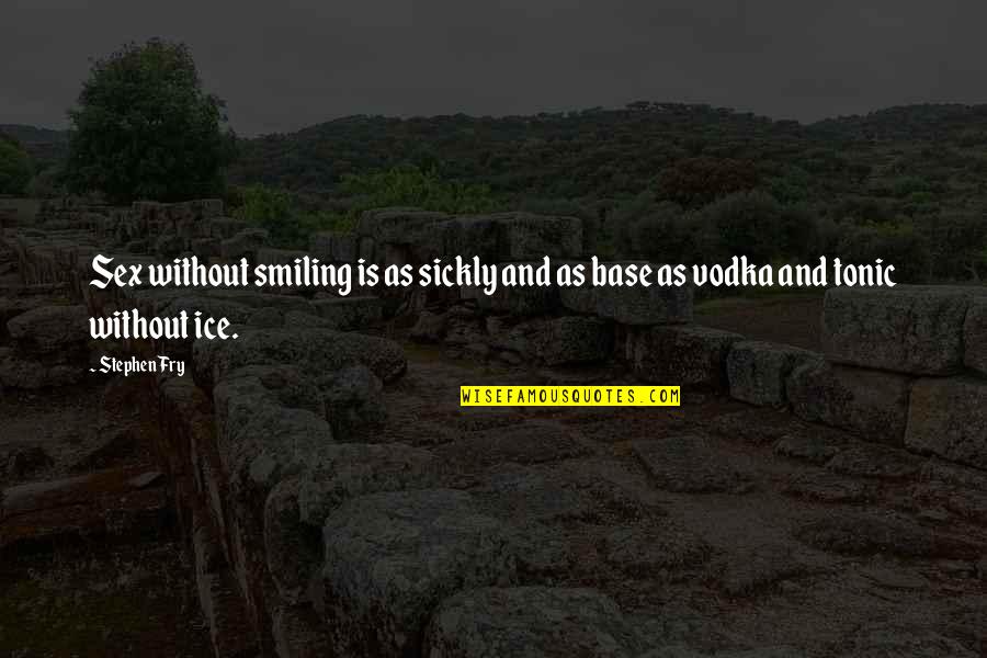 Being Neglected By The One You Love Quotes By Stephen Fry: Sex without smiling is as sickly and as