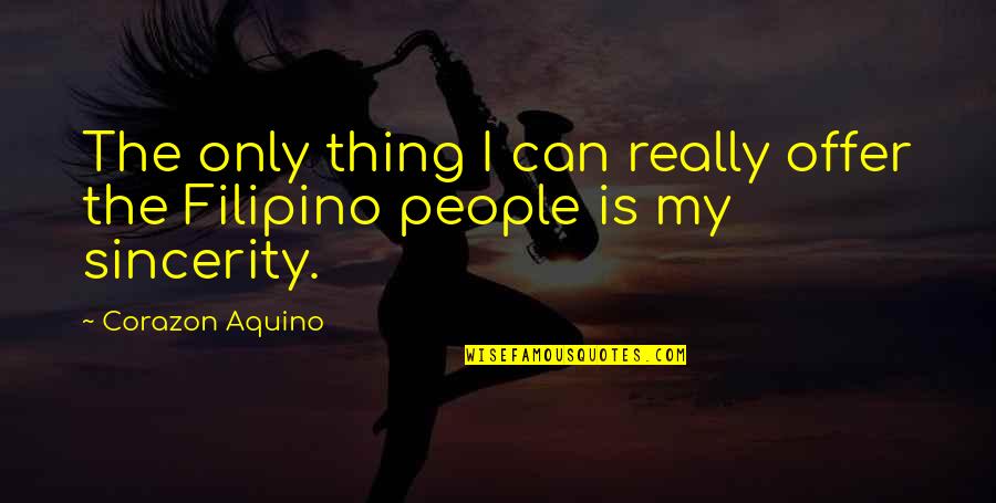 Being Nerdy Quotes By Corazon Aquino: The only thing I can really offer the