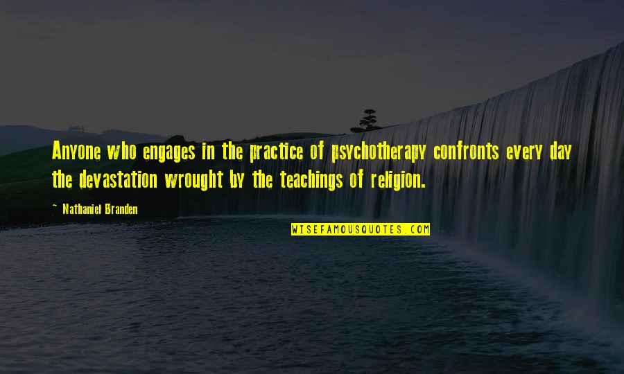 Being Nervous For A Race Quotes By Nathaniel Branden: Anyone who engages in the practice of psychotherapy