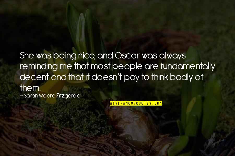 Being Nice Quotes By Sarah Moore Fitzgerald: She was being nice, and Oscar was always