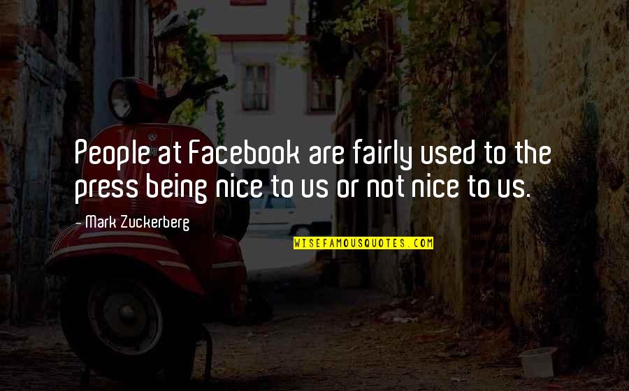 Being Nice To People Quotes By Mark Zuckerberg: People at Facebook are fairly used to the