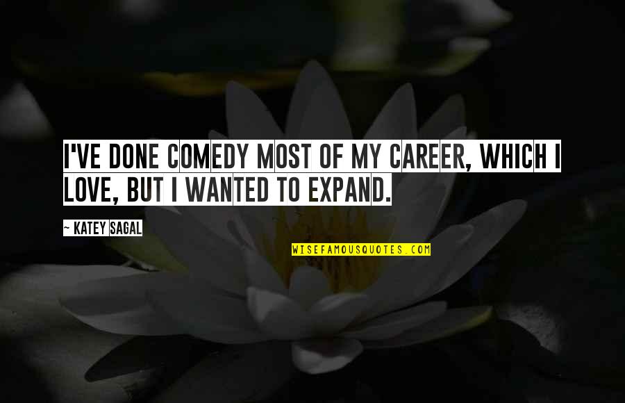 Being Nicer Quotes By Katey Sagal: I've done comedy most of my career, which