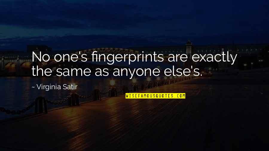 Being No One Quotes By Virginia Satir: No one's fingerprints are exactly the same as