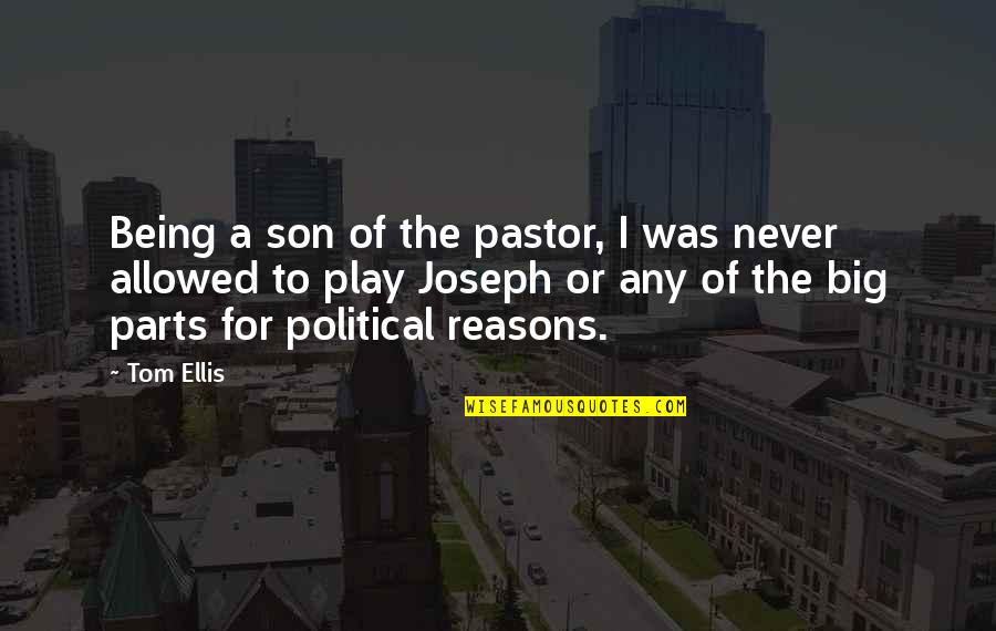 Being Non Political Quotes By Tom Ellis: Being a son of the pastor, I was Being Non Political Quotes By Tom Ellis: Being a son of the pastor, I was