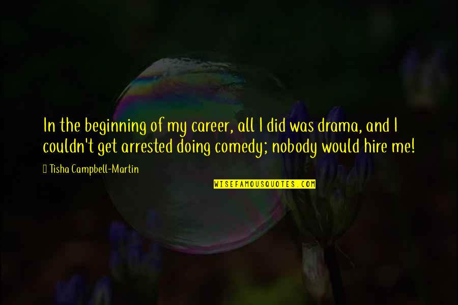 Being Non Vegetarian Quotes By Tisha Campbell-Martin: In the beginning of my career, all I Being Non Vegetarian Quotes By Tisha Campbell-Martin: In the beginning of my career, all I