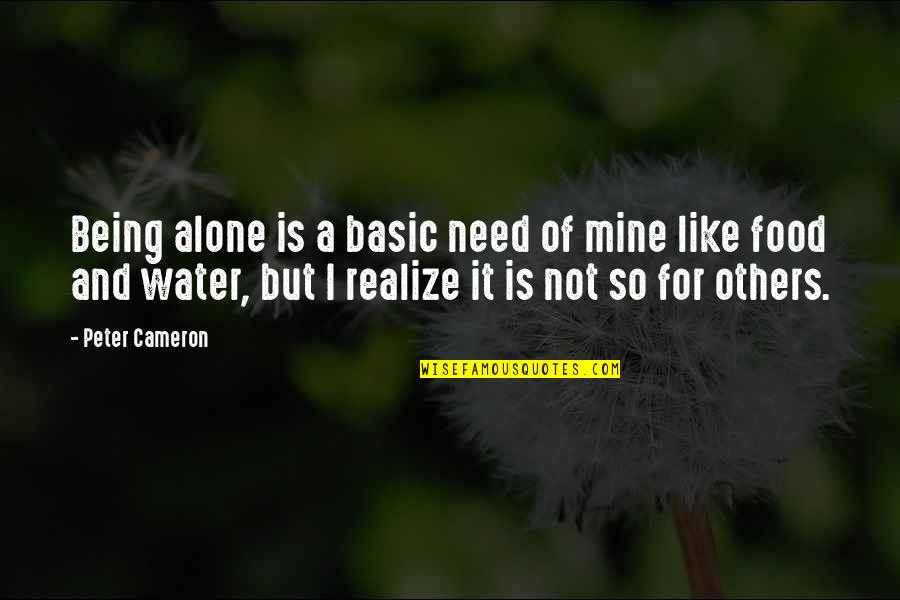 Being Not Alone Quotes By Peter Cameron: Being alone is a basic need of mine
