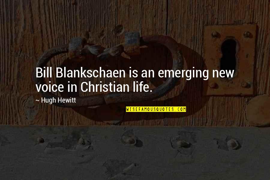 Being Not Caring Anymore Quotes By Hugh Hewitt: Bill Blankschaen is an emerging new voice in