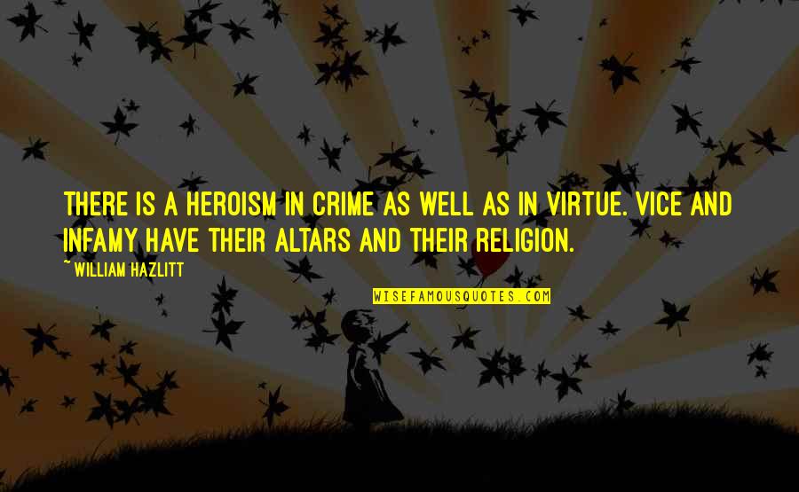 Being Not Caring Anymore Quotes By William Hazlitt: There is a heroism in crime as well