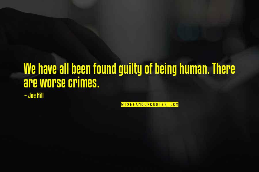 Being Not Guilty Quotes By Joe Hill: We have all been found guilty of being