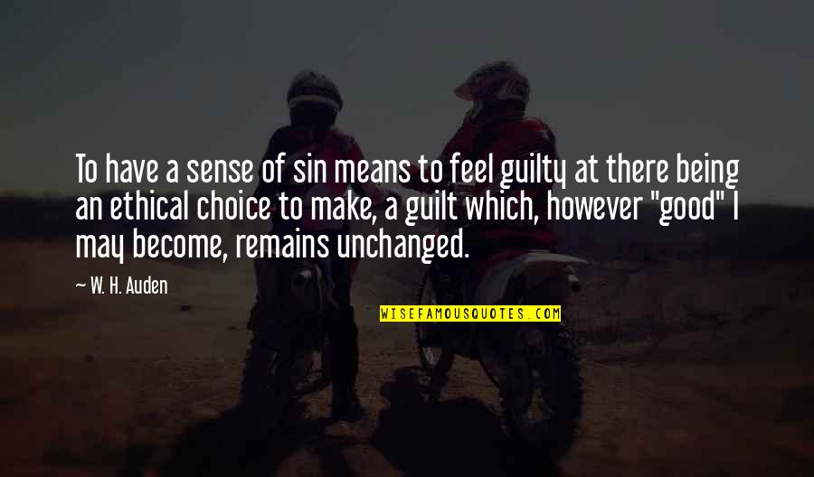 Being Not Guilty Quotes By W. H. Auden: To have a sense of sin means to