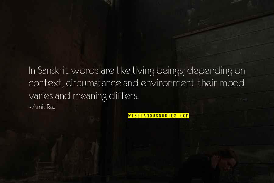 Being Not In The Mood Quotes By Amit Ray: In Sanskrit words are like living beings; depending