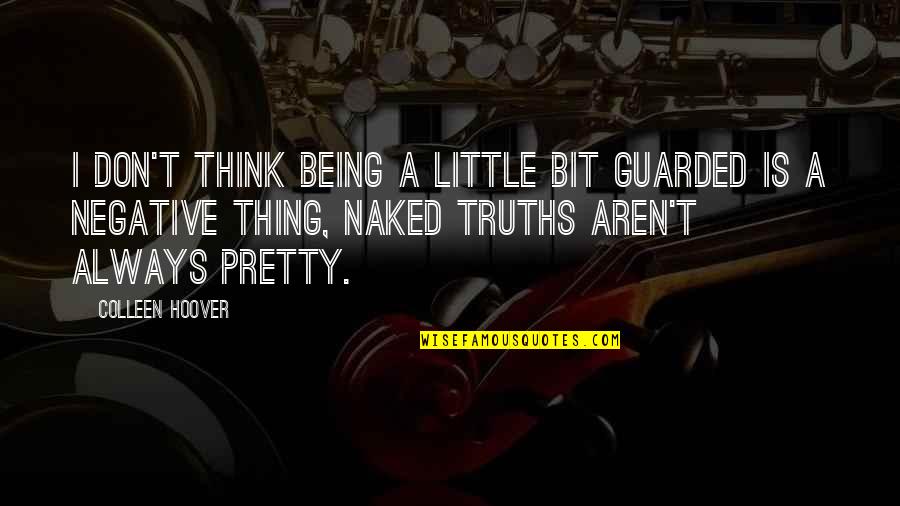 Being Not Pretty Quotes By Colleen Hoover: I don't think being a little bit guarded