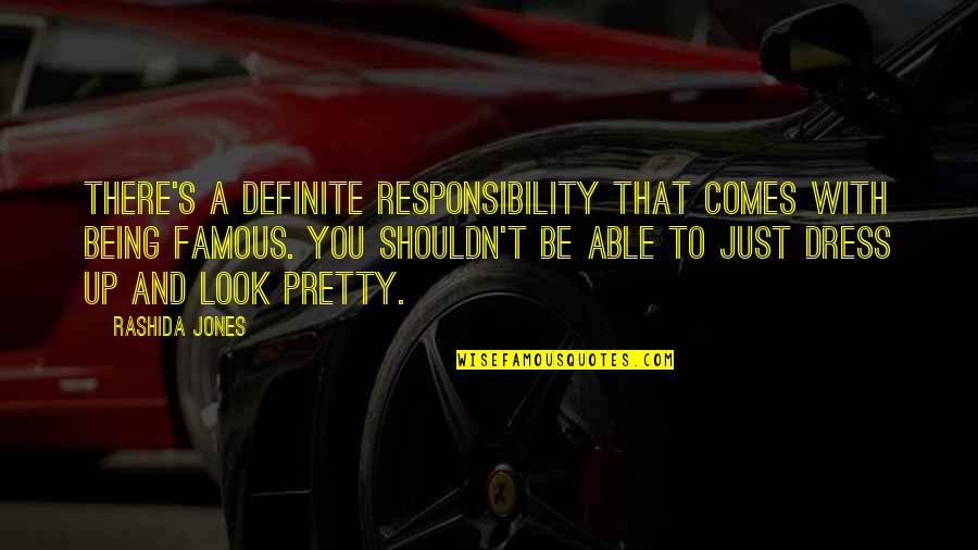 Being Not Pretty Quotes By Rashida Jones: There's a definite responsibility that comes with being