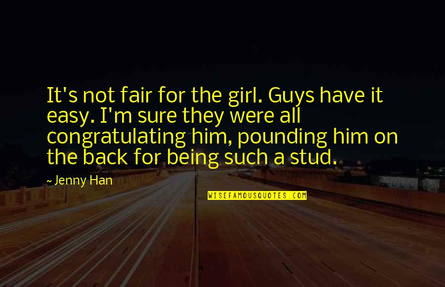 Being Not Sure Quotes By Jenny Han: It's not fair for the girl. Guys have