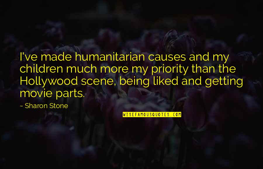 Being Not The Priority Quotes By Sharon Stone: I've made humanitarian causes and my children much