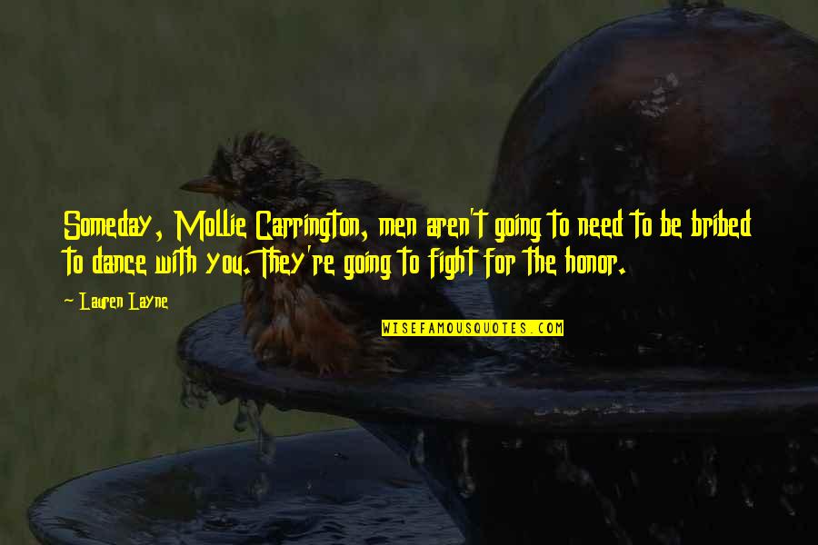 Being Nothing To Someone Quotes By Lauren Layne: Someday, Mollie Carrington, men aren't going to need Being Nothing To Someone Quotes By Lauren Layne: Someday, Mollie Carrington, men aren't going to need