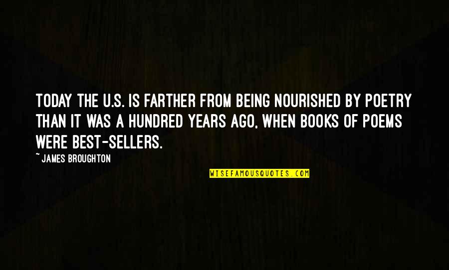Being Nourished Quotes By James Broughton: Today the U.S. is farther from being nourished