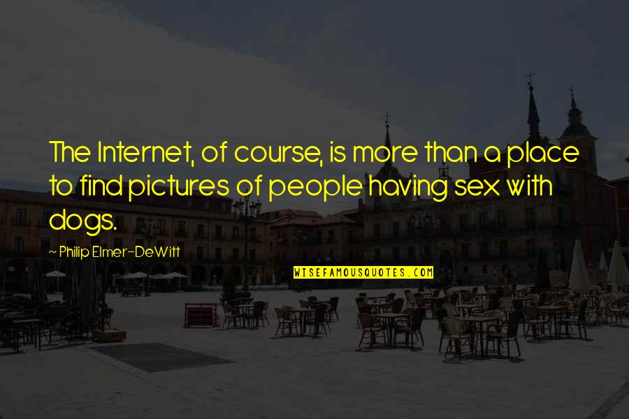 Being Number One In Love Quotes By Philip Elmer-DeWitt: The Internet, of course, is more than a