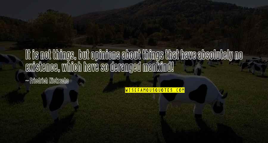 Being Obsessed With A Guy Quotes By Friedrich Nietzsche: It is not things, but opinions about things