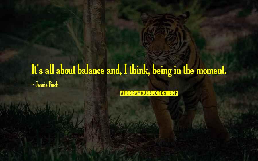 Being Off Balance Quotes By Jennie Finch: It's all about balance and, I think, being