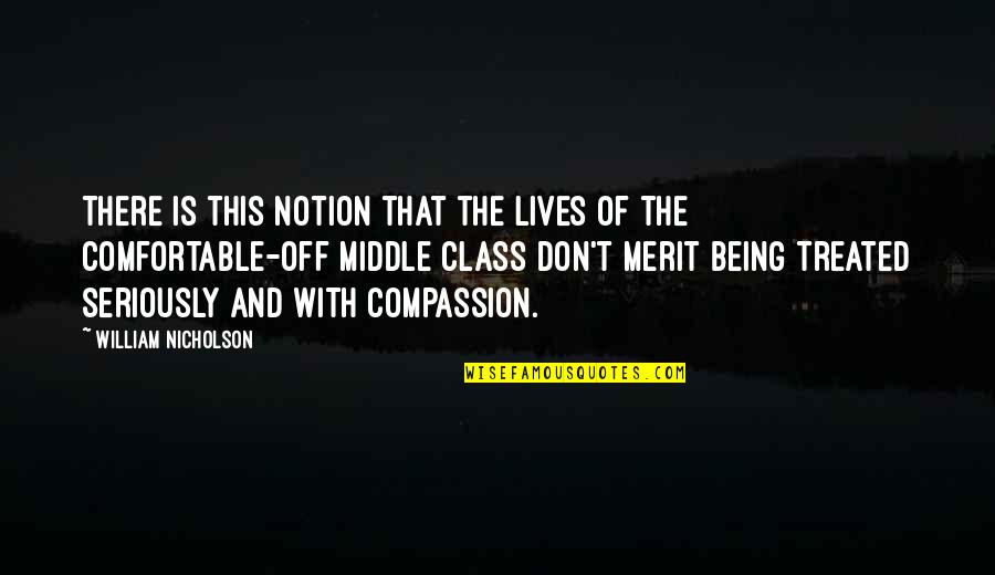 Being Off Quotes By William Nicholson: There is this notion that the lives of