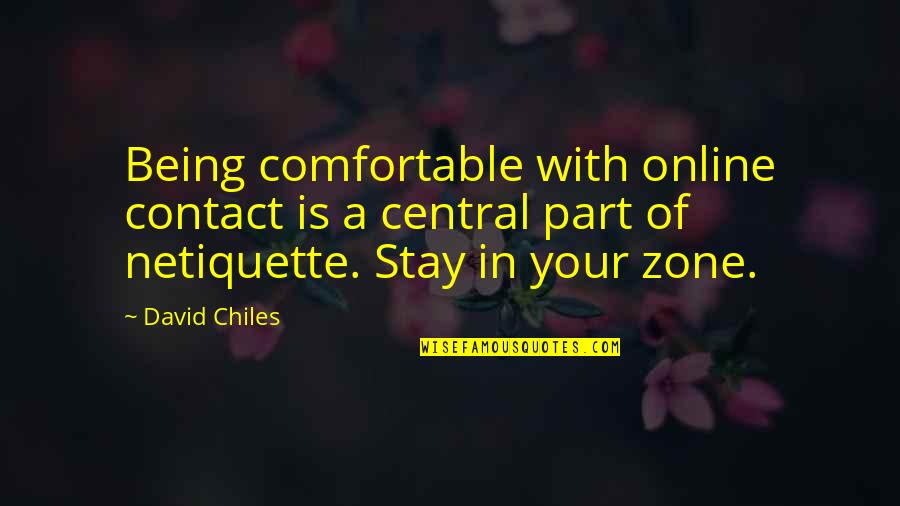 Being Off Social Media Quotes By David Chiles: Being comfortable with online contact is a central