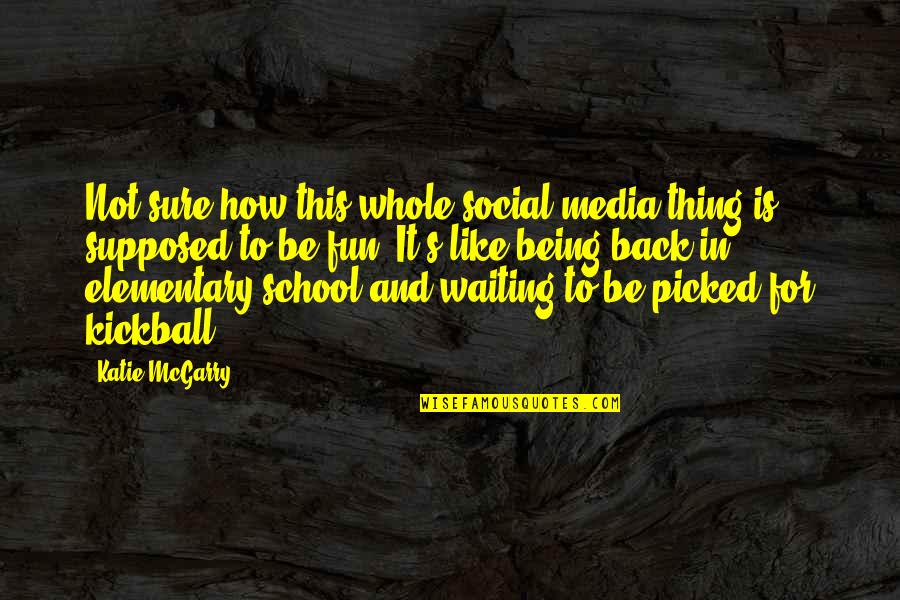 Being Off Social Media Quotes By Katie McGarry: Not sure how this whole social media thing