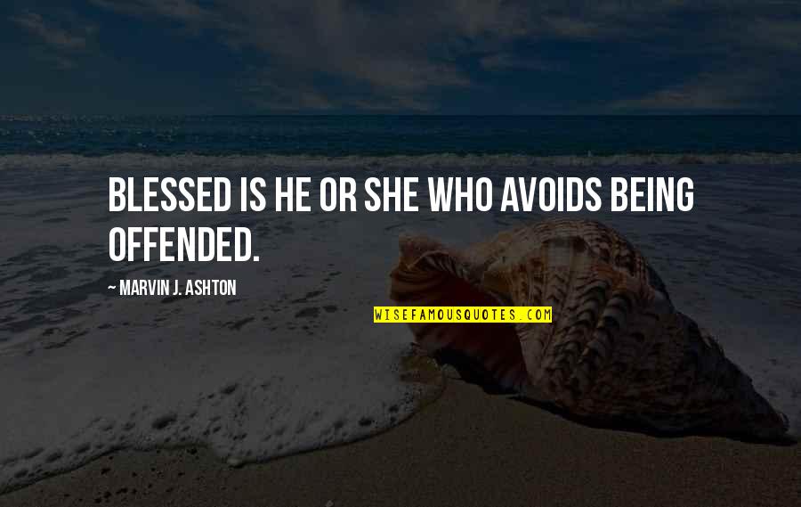 Being Offended Quotes By Marvin J. Ashton: Blessed is he or she who avoids being