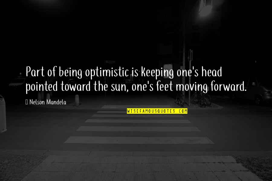 Being Ok With Moving On Quotes By Nelson Mandela: Part of being optimistic is keeping one's head