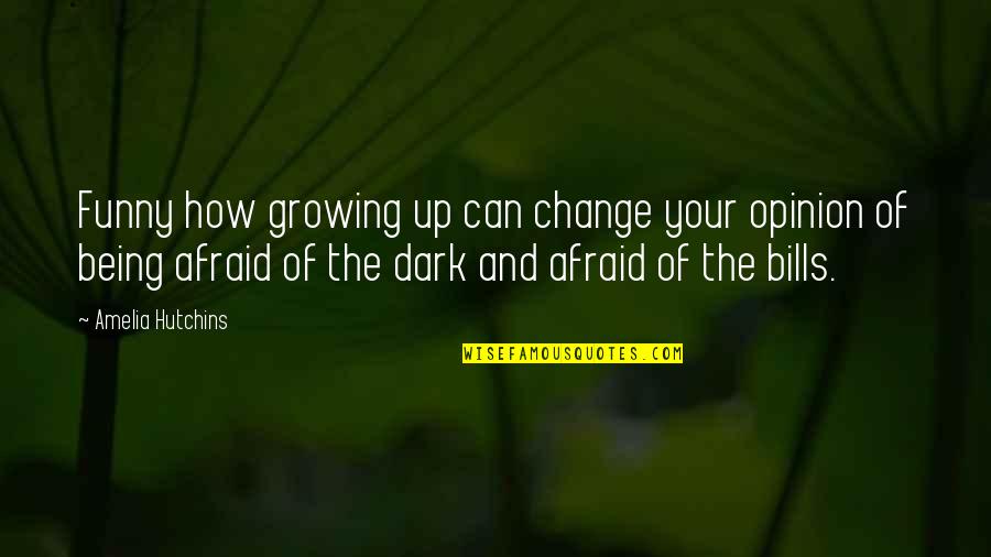 Being Okay With Change Quotes By Amelia Hutchins: Funny how growing up can change your opinion