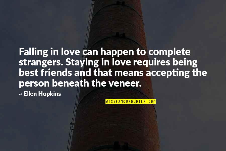 Being Okay Without Friends Quotes By Ellen Hopkins: Falling in love can happen to complete strangers.