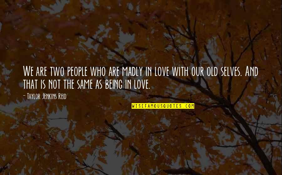 Being Old And In Love Quotes By Taylor Jenkins Reid: We are two people who are madly in